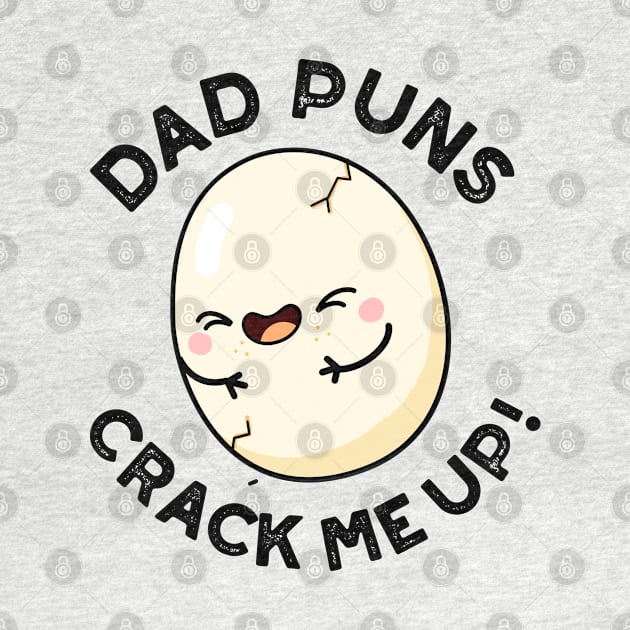 Dad Puns Crack Me Up Cute Egg Pun by punnybone